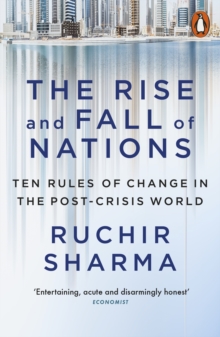Image for The rise and fall of nations  : ten rules of change in the post-crisis world