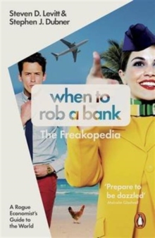 Image for When to rob a bank  : a rogue economist's guide to the world
