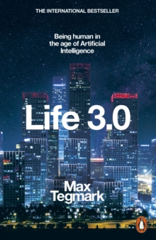 Image for Life 3.0: being human in the age of artificial intelligence