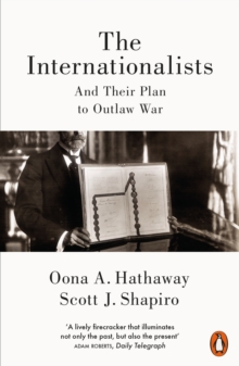 The Internationalists: And Their Plan to Outlaw War
