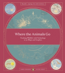 Where The Animals Go: Tracking Wildlife with Technology in 50 Maps and Graphics