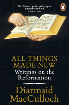 Image for All things made new: writings on the reformation