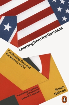 Image for Learning From the Germans: Confronting Race and the Memory of Evil