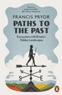 Image for Paths to the past  : encounters with Britain's hidden landscapes