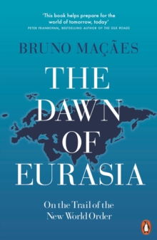 The Dawn of Eurasia: On the Trail of the New World Order