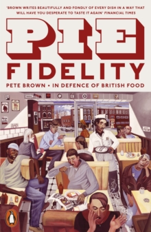 Pie Fidelity: In Defence of British Food