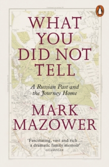 What You Did Not Tell: A Russian Past and the Journey Home