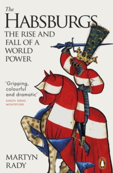 Image for The Habsburgs: The Rise and Fall of a World Power