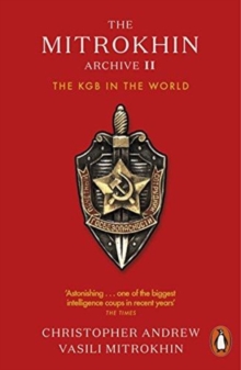 The Mitrokhin Archive II: The KGB in the World