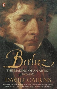 Berlioz: The Making of an Artist 1803-1832