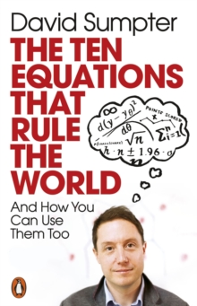 The ten equations that rule the world and how you can use them too - Sumpter, David