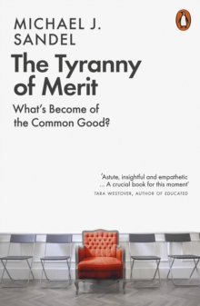 Image for The Tyranny of Merit: What's Become of the Common Good?