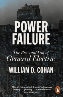 Image for Power failure  : the rise and fall of General Electric