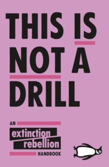 Image for This is not a drill: the Extinction Rebellion handbook