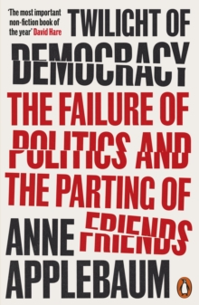 Image for Twilight of democracy  : the failure of politics and the parting of friends