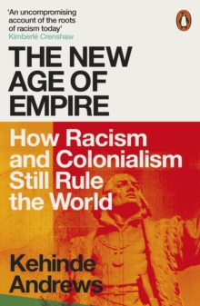 Image for The New Age of Empire: How Racism and Colonialism Still Rule the World