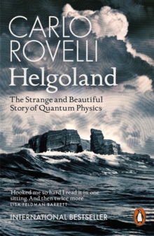 Helgoland  : the strange and beautiful story of quantum physics - Rovelli, Carlo