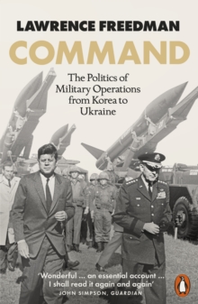 Image for Command  : the politics of military operations from Korea to Ukraine