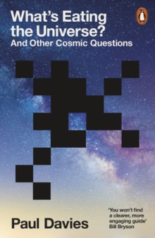 What’s Eating the Universe?: And Other Cosmic Questions