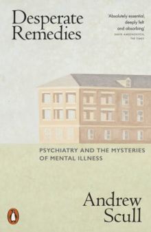 Image for Desperate remedies  : psychiatry and the mysteries of mental illness