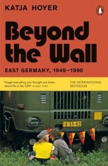 Image for Beyond the Wall: East Germany, 1949-1990