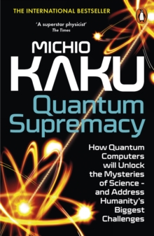 Image for Quantum supremacy  : how quantum computers will unlock the mysteries of science - and address humanity's biggest challenges