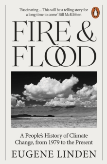 Image for Fire and flood  : a people's history of climate change, from 1979 to the present