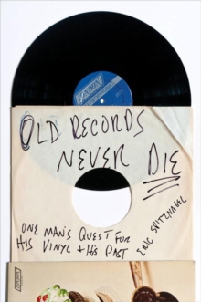 Image for Old records never die  : one man's quest for his vinyl and his past