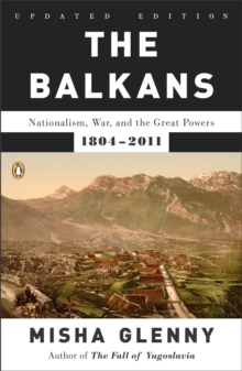 Image for The Balkans : Nationalism, War, and the Great Powers, 1804-2011