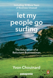 Image for Let my people go surfing  : the education of a reluctant businessman, including 10 more years of business unusual