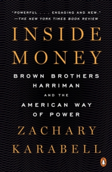 Inside Money: Brown Brothers Harriman and the American Way of Power