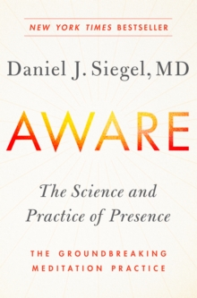 Image for Aware: the science and practice of presence : the groundbreaking meditation practice