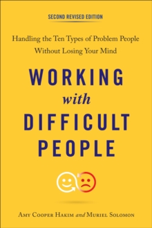 Working with Difficult People: Handling the Ten Types of Problem People without Losing Your Mind