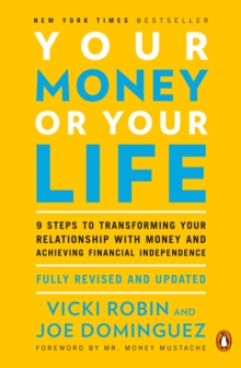 Image for Your Money Or Your Life : 9 Steps to Transforming Your Relationship with Money and Achieving Financial Independence: Revised and Updated for the 21st Century