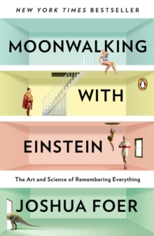 Image for Moonwalking with Einstein  : the art and science of remembering everything