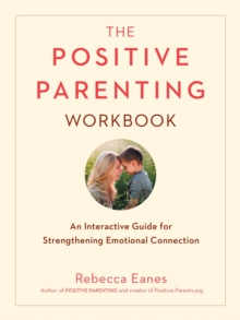 Positive Parenting Workbook: An Interactive Guide for Strengthening Emotional Connection