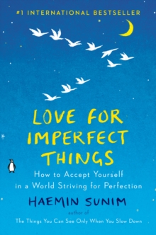 Image for Love for Imperfect Things : How to Accept Yourself in a World Striving for Perfection