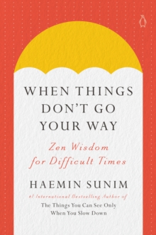 Image for When Things Don't Go Your Way : Zen Wisdom for Difficult Times