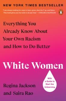 White Women: Everything You Already Know About Your Own Racism and How to Do Better