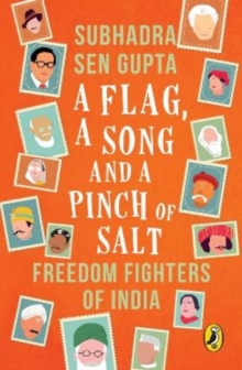 Image for A flag, a song and a pinch of salt  : freedom fighters of India