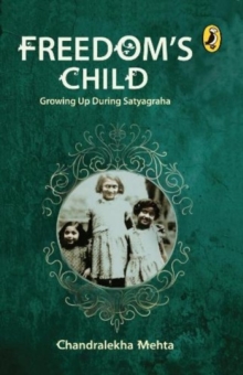 Image for Freedom's Child : Growing Up During Satyagraha