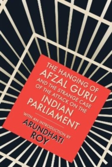 Image for The Hanging of Afzal Guru : And the Strange Case of the Attack on the Indian Parliament