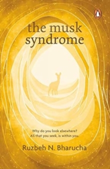 Image for The Musk Syndrome : Why Do You Look Elsewhere? All That You Seek Is within You