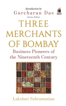 Image for Three Merchants of Bombay : Business Pioneers of the Nineteenth Century