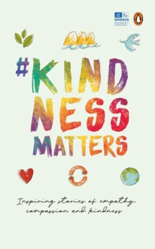 Image for #KindnessMatters : 50 inspiring stories of empathy, compassion and kindness from people all over the world | Puffin Books for Children