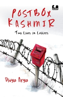 Image for Postbox Kashmir : Two Lives in Letters | A must-read non-fiction on the past and present of Kashmir by Divya Arya, a BBC journalist | Penguin India Books