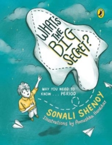 Image for What's the Big Secret?: Why You Need to Know . . . Period : A conversation-starter! Fun & informative must-read picture-book for kids!