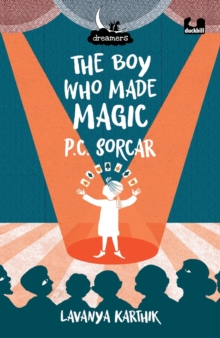 Image for The Boy Who Made Magic: P C Sorcar (Dreamers Series)