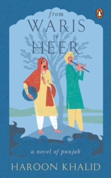 Image for From Waris to Heer : A Novel of Punjab