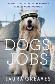 Dogs With Jobs: Inspirational tales of the world’s hardest working dogs